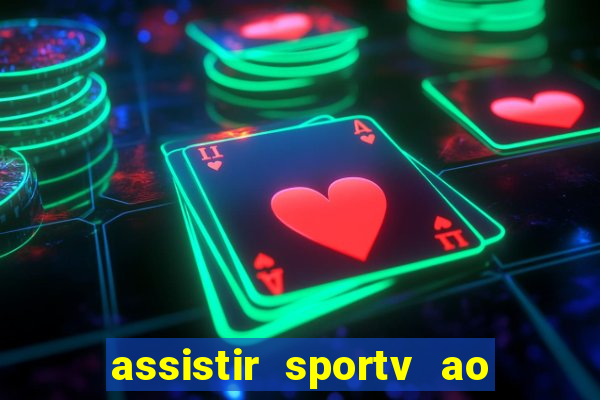 assistir sportv ao vivo agora